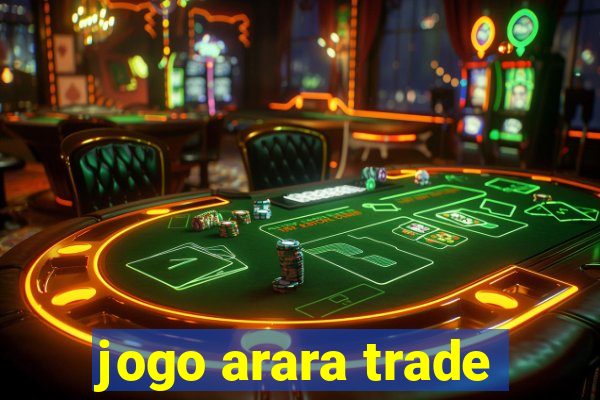 jogo arara trade